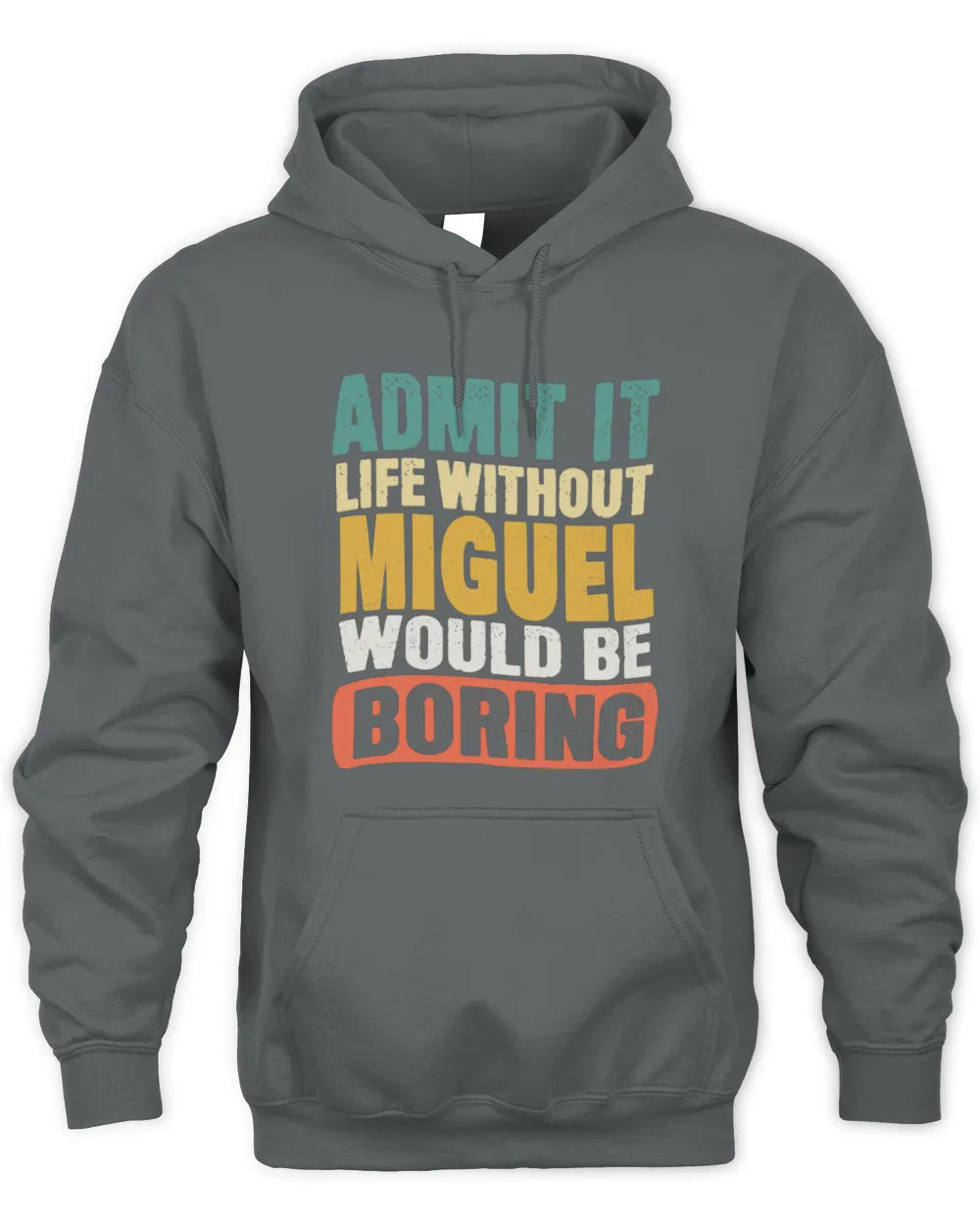 MIGUEL TP86-K3-229 Personalized Funny Quote Apparel “Life Without NAME Would Be Boring” - Unisex Hoodie - Charcoal