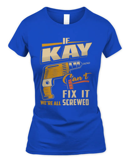 KAY TP22-K4-228 - Personalized Handyman T-Shirt “If AARON Can’t Fix It, We’re All Screwed” - Women's Standard T-Shirt - Royal