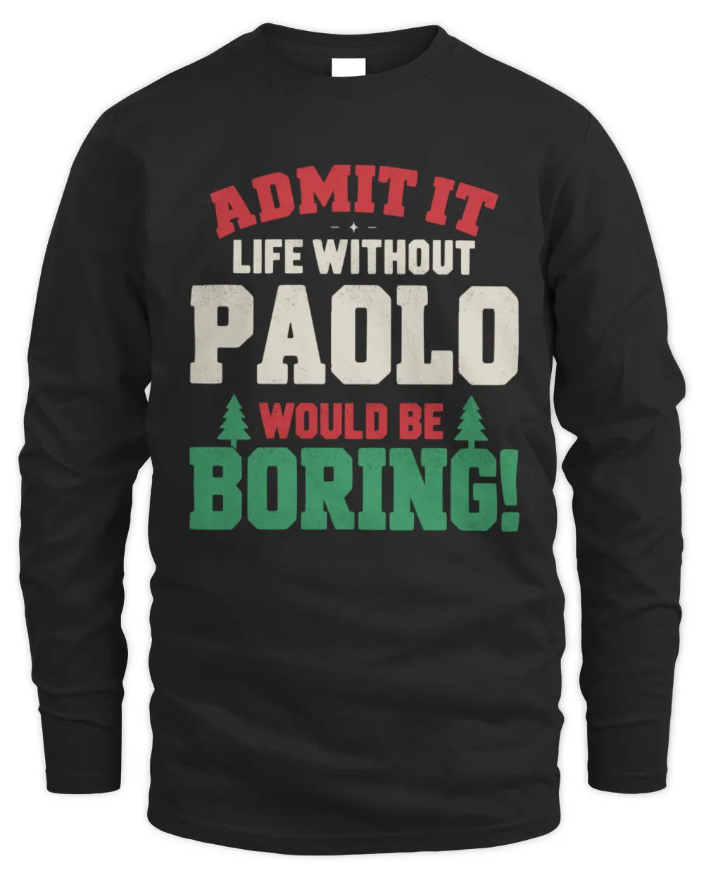 PAOLO P5 TH08 Christmas T-Shirt – “Life Without NAME Would Be Boring” - Men's Long Sleeved T-Shirt - Black