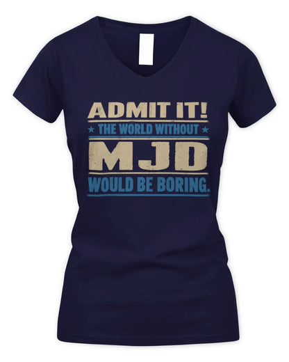 MJD TP68-K2-968 – Personalized Funny Quote Apparel “The World Without NAME Would Be Boring” - Women's V-Neck T-Shirt - Navy