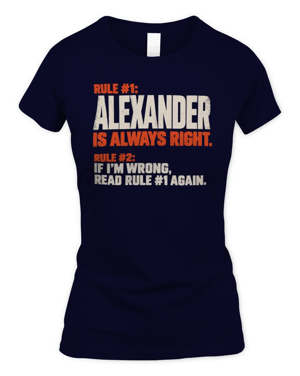ALEXANDER NP1-H006 - Always Right Personalized Name T-Shirt – Funny Custom Name Shirt - Women's Standard T-Shirt - Navy