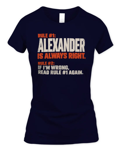ALEXANDER NP1-H006 - Always Right Personalized Name T-Shirt – Funny Custom Name Shirt - Women's Standard T-Shirt - Navy