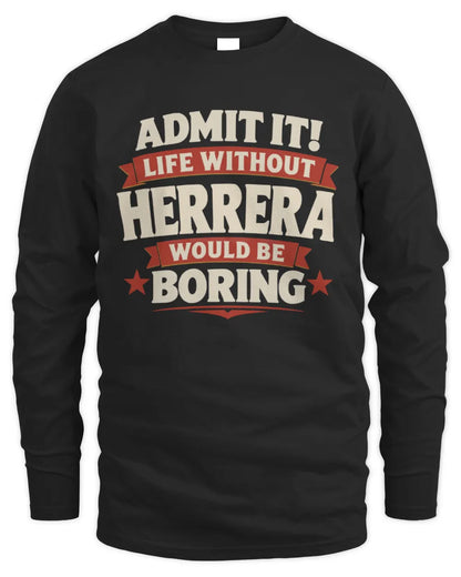 HERRERA P4 KT003 Personalized Funny Quote Apparel “Life Without NAME Would Be Boring” - Men's Long Sleeved T-Shirt - Black
