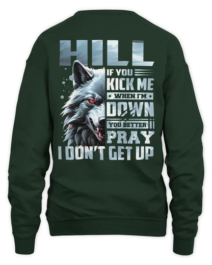 HILL AP62-K4-666 - Personalized Fierce Wolf Quote Apparel “If You Kick Me When I’m Down, You Better Pray I Don’t Get Up” - Unisex Sweatshirt - Forest Green