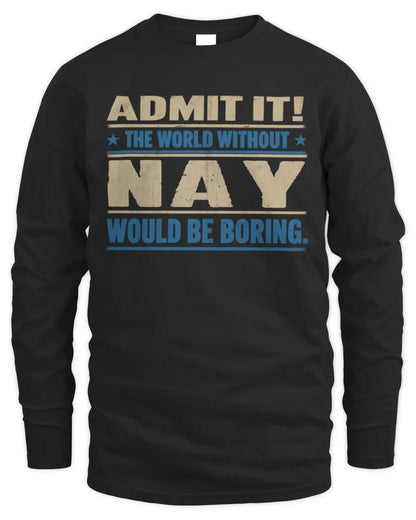 NAY TP68-K2-968 – Personalized Funny Quote Apparel “The World Without NAME Would Be Boring” - Men's Long Sleeved T-Shirt - Black