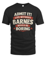 BARNES P4 KT003 Personalized Funny Quote Apparel “Life Without NAME Would Be Boring” - Unisex Standard T-Shirt - Black