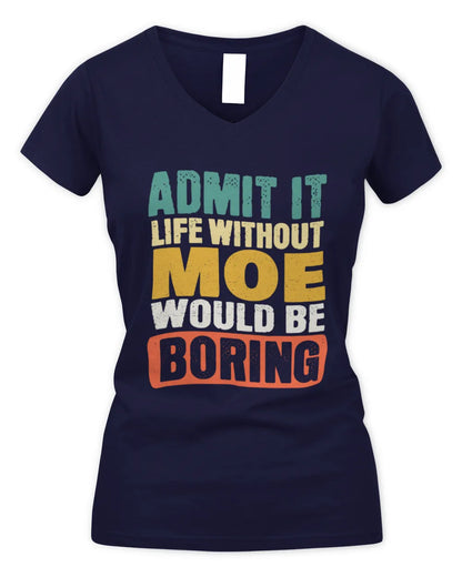 MOE TP86-K3-229 Personalized Funny Quote Apparel “Life Without NAME Would Be Boring” - Women's V-Neck T-Shirt - Navy