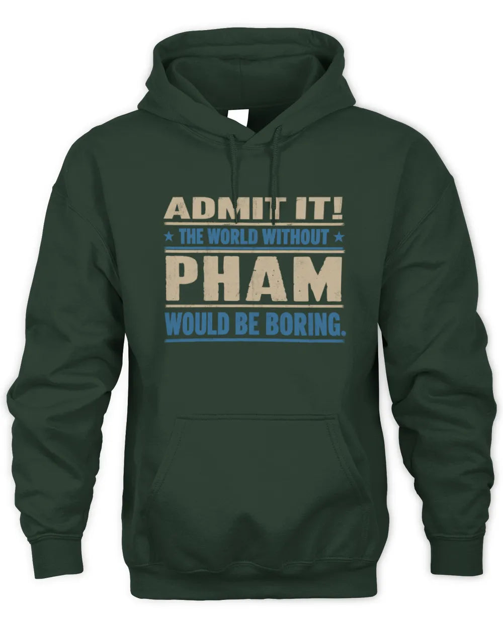 PHAM TP68-K2-968 – Personalized Funny Quote Apparel “The World Without NAME Would Be Boring” - Unisex Hoodie - Forest Green