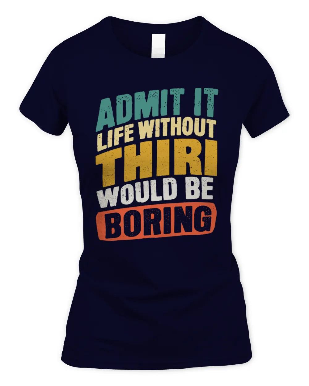 THIRI TP88-K4-229
Personalized Funny Quote Apparel “Life Without NAME Would Be Boring” - Women's Standard T-Shirt - Navy