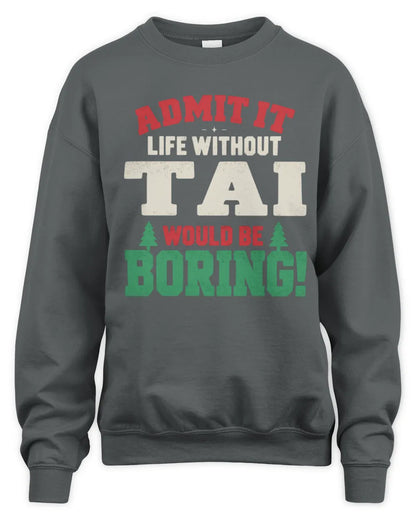 TAI P5 TH08 Christmas T-Shirt – “Life Without NAME Would Be Boring” - Unisex Sweatshirt - Charcoal