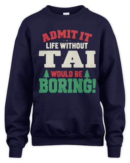 TAI P5 TH08 Christmas T-Shirt – “Life Without NAME Would Be Boring” - Unisex Sweatshirt - Navy