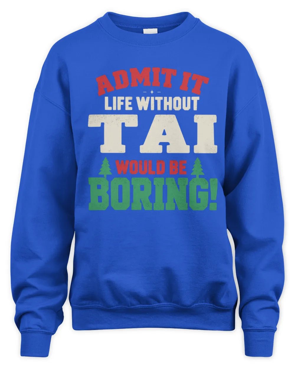 TAI P5 TH08 Christmas T-Shirt – “Life Without NAME Would Be Boring” - Unisex Sweatshirt - Royal