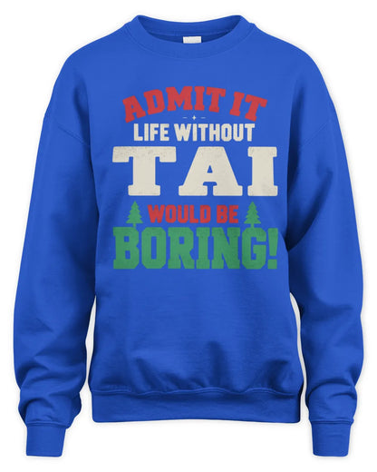 TAI P5 TH08 Christmas T-Shirt – “Life Without NAME Would Be Boring” - Unisex Sweatshirt - Royal