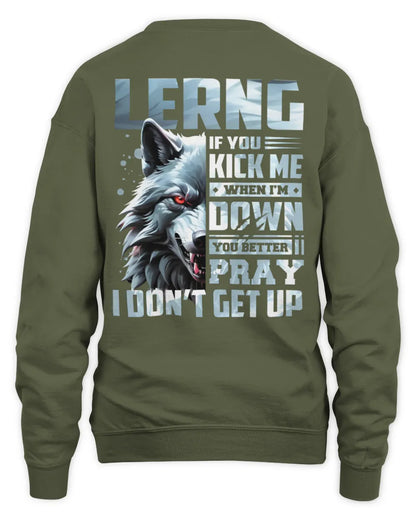 LERNG AP62-K4-666 - Personalized Fierce Wolf Quote Apparel “If You Kick Me When I’m Down, You Better Pray I Don’t Get Up” - Unisex Sweatshirt - Military Green