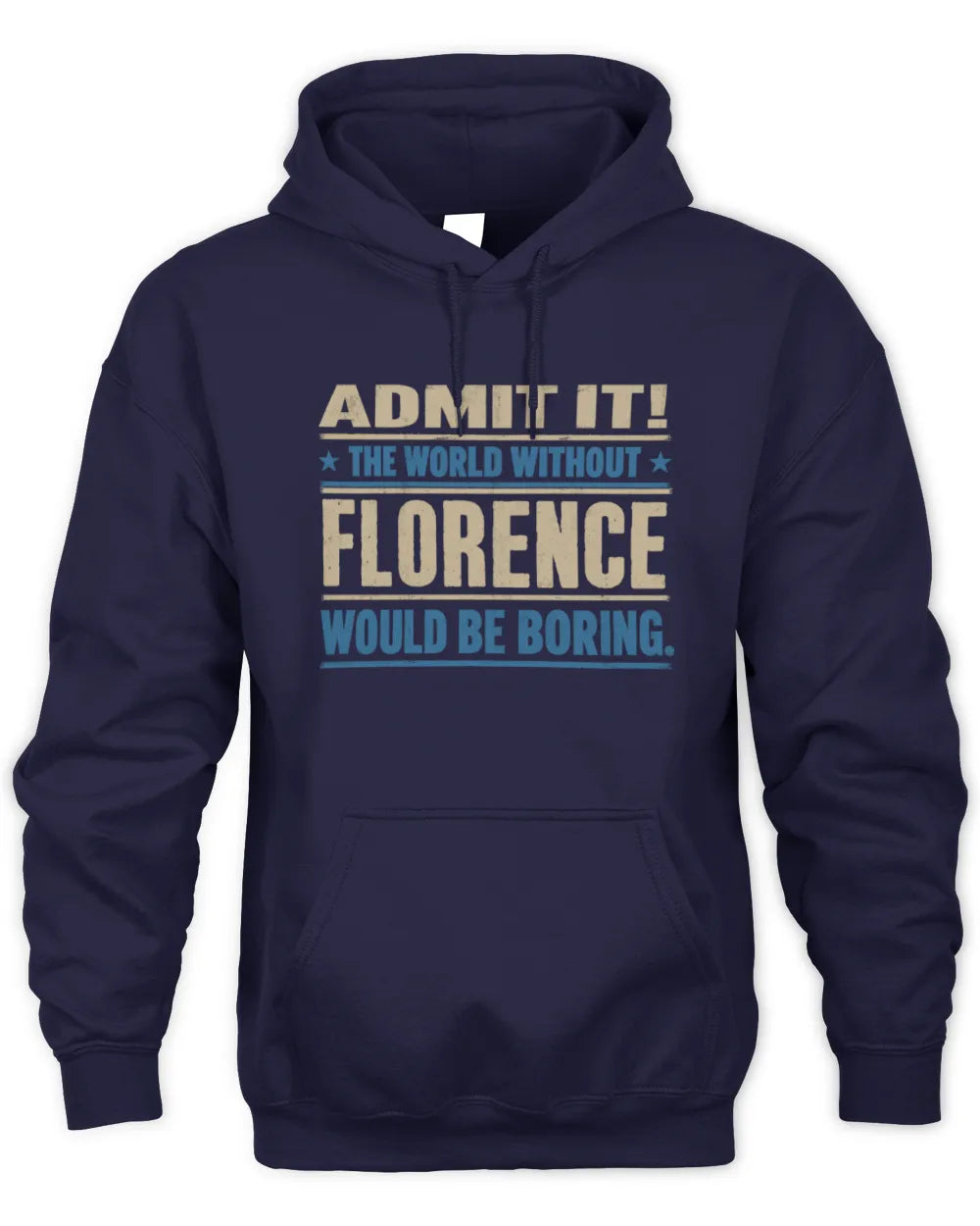 FLORENCE TP68-K2-968 – Personalized Funny Quote Apparel “The World Without NAME Would Be Boring” - Unisex Hoodie - Navy