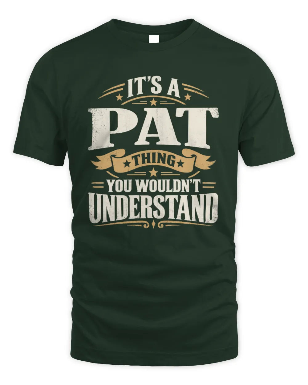 PAT P08 TH51 - Personalized “It’s a/an [NAME] Thing – You Wouldn’t Understand” Shirt - Unisex Standard T-Shirt - Forest Green