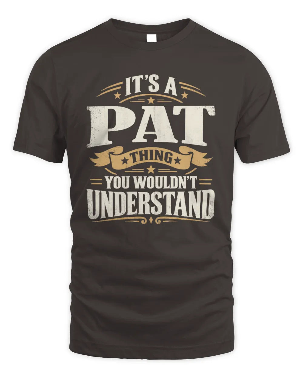 PAT P08 TH51 - Personalized “It’s a/an [NAME] Thing – You Wouldn’t Understand” Shirt - Unisex Standard T-Shirt - Dark Chocolate