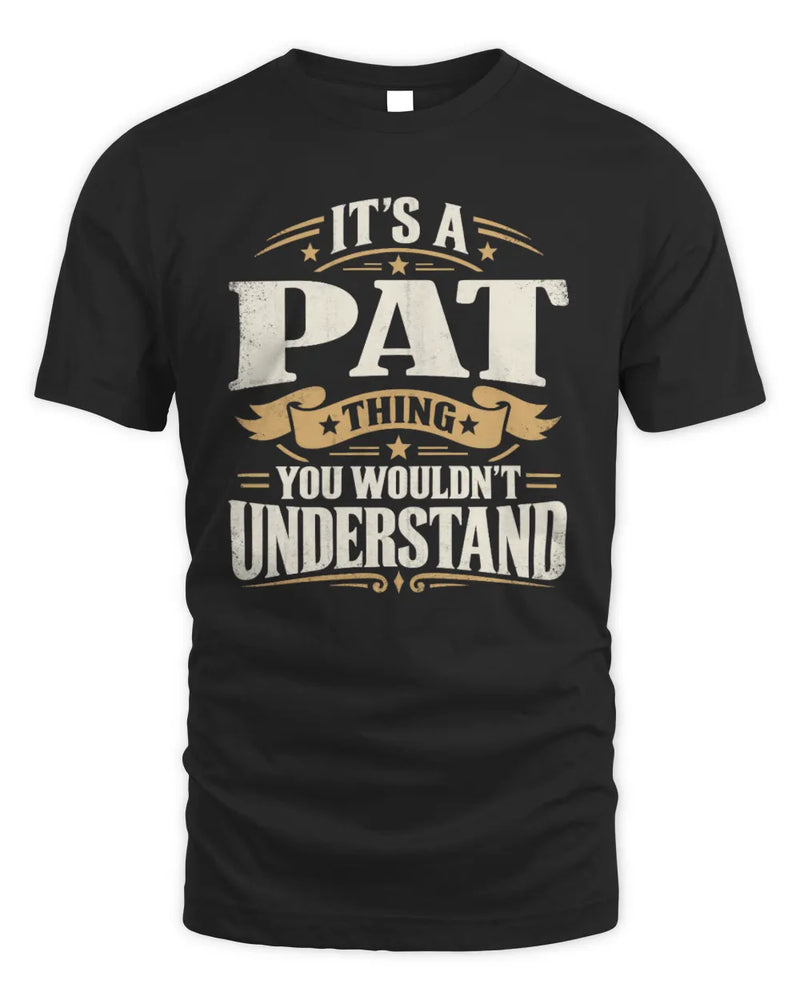 PAT P08 TH51 - Personalized “It’s a/an [NAME] Thing – You Wouldn’t Understand” Shirt - Unisex Standard T-Shirt - Black