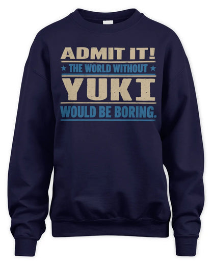 YUKI TP68-K2-968 – Personalized Funny Quote Apparel “The World Without NAME Would Be Boring” - Unisex Sweatshirt - Navy