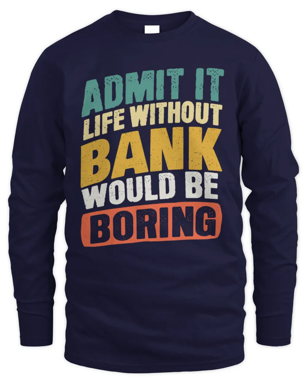 BANK TP88-K4-229
Personalized Funny Quote Apparel “Life Without NAME Would Be Boring” - Men's Long Sleeved T-Shirt - Navy