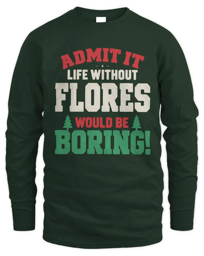 FLORES P5 TH08 Christmas T-Shirt – “Life Without NAME Would Be Boring” - Men's Long Sleeved T-Shirt - Forest Green
