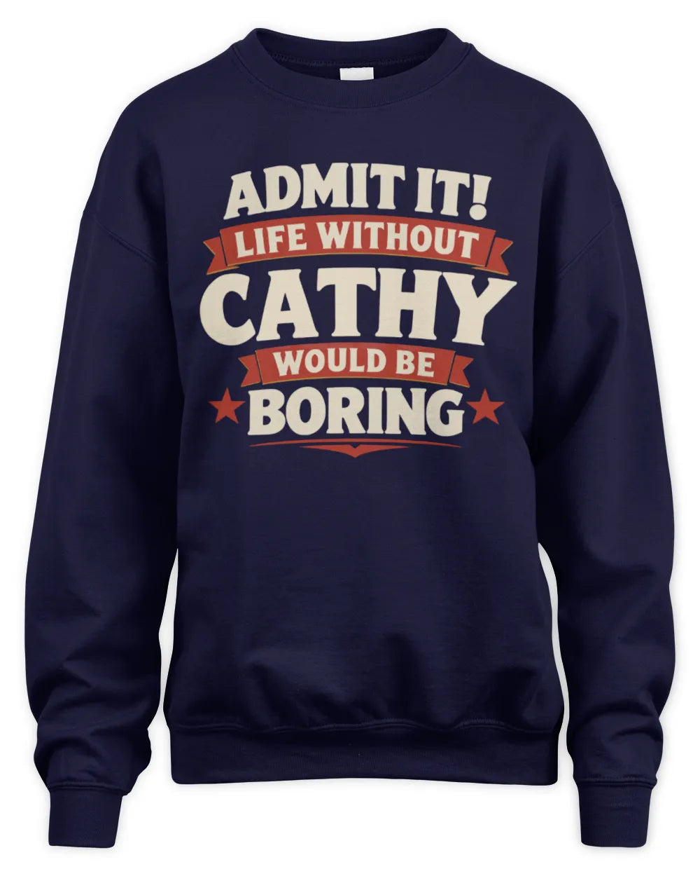 CATHY P4 KT003 Personalized Funny Quote Apparel “Life Without NAME Would Be Boring” - Unisex Sweatshirt - Navy