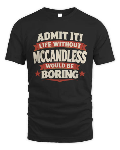 MCCANDLESS P4 KT003 Personalized Funny Quote Apparel “Life Without NAME Would Be Boring” - Unisex Standard T-Shirt - Black