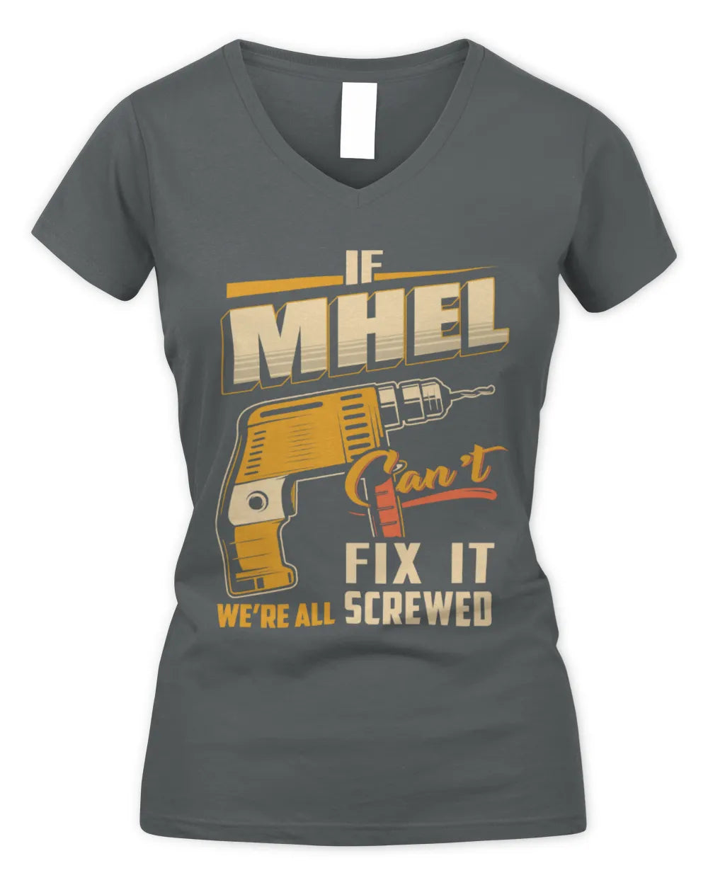 MHEL TP22-K4-228 - Personalized Handyman T-Shirt “If AARON Can’t Fix It, We’re All Screwed” - Women's V-Neck T-Shirt - Charcoal
