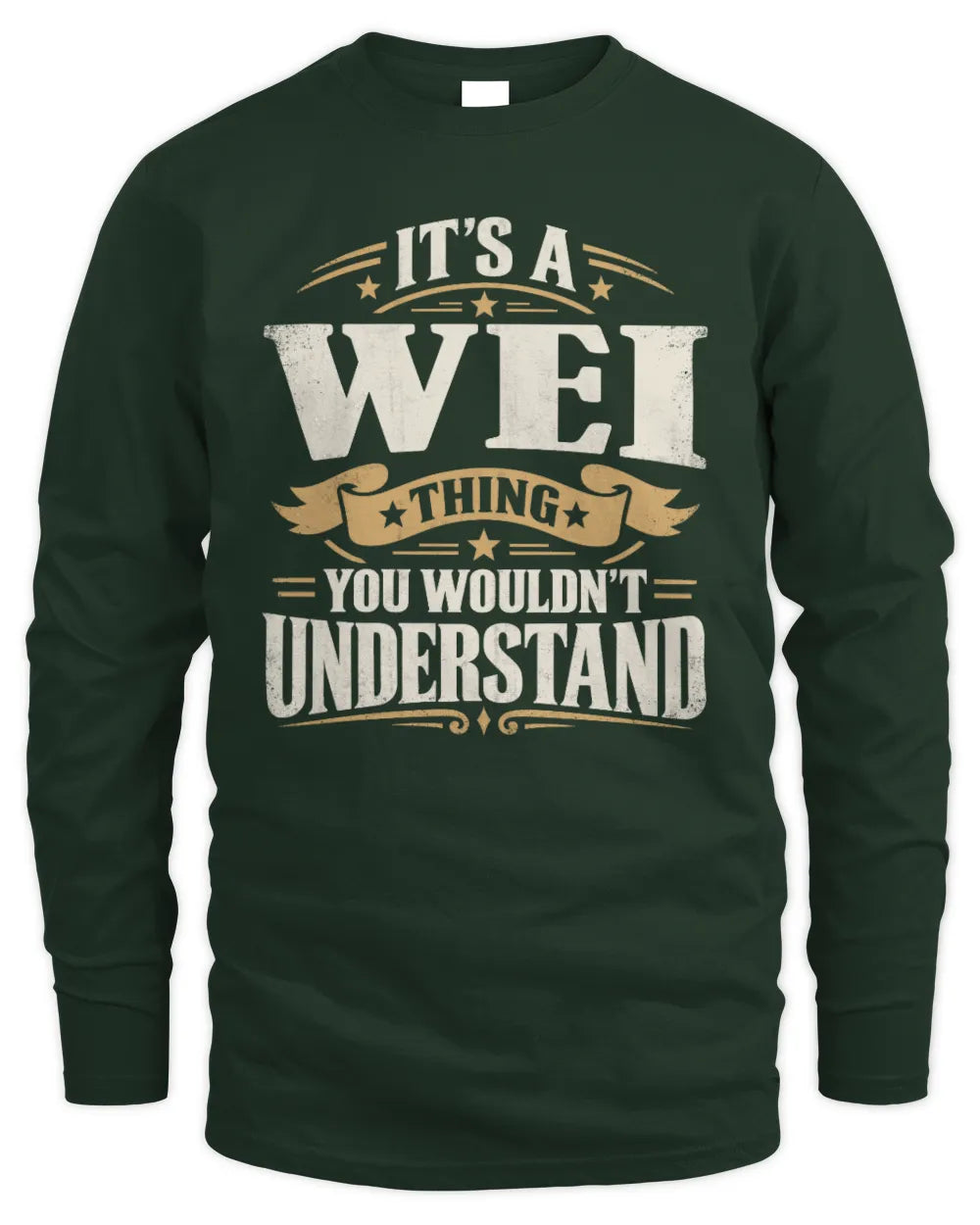 WEI P08 TH51 - Personalized “It’s a/an [NAME] Thing – You Wouldn’t Understand” Shirt - Men's Long Sleeved T-Shirt - Forest Green