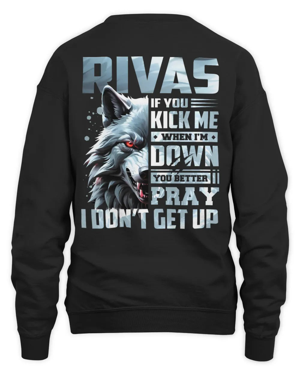 RIVAS AP62-K4-666 - Personalized Fierce Wolf Quote Apparel “If You Kick Me When I’m Down, You Better Pray I Don’t Get Up” - Unisex Sweatshirt - Black
