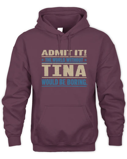 TINA TP68-K2-968 – Personalized Funny Quote Apparel “The World Without NAME Would Be Boring” - Unisex Hoodie - Maroon