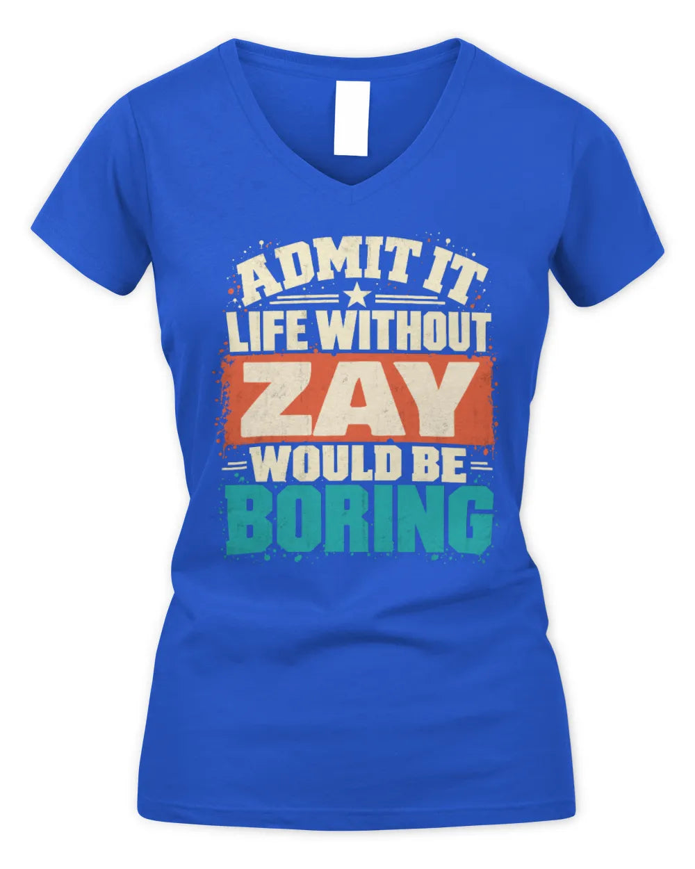 ZAY P02-TH11-226 Personalized Admit It Life Without [Name] Would Be Boring T-Shirt - Custom Name Funny Gift - Women's V-Neck T-Shirt - Royal