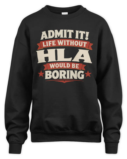 HLA P4 KT003 Personalized Funny Quote Apparel “Life Without NAME Would Be Boring” - Unisex Sweatshirt - Black