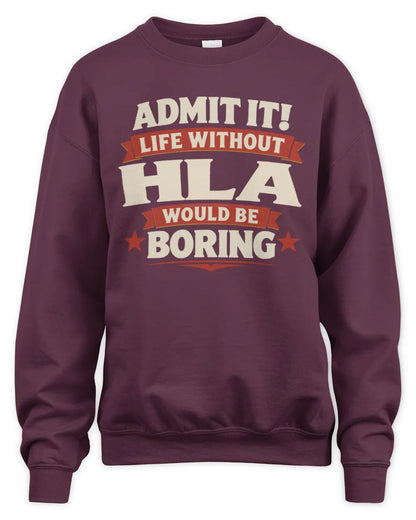HLA P4 KT003 Personalized Funny Quote Apparel “Life Without NAME Would Be Boring” - Unisex Sweatshirt - Maroon