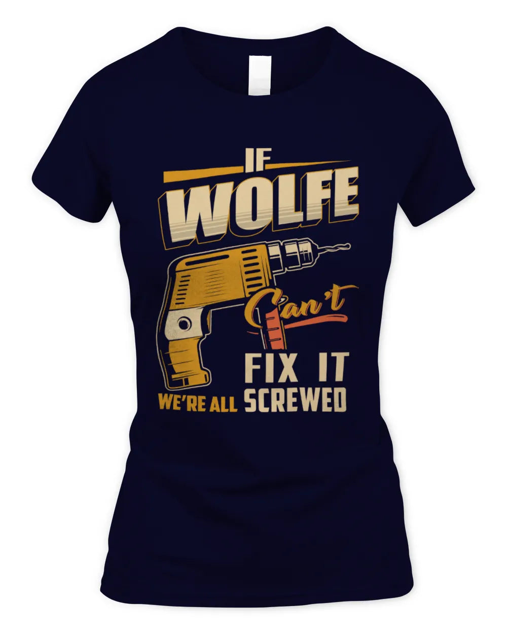 WOLFE TP22-K4-228 - Personalized Handyman T-Shirt “If AARON Can’t Fix It, We’re All Screwed” - Women's Standard T-Shirt - Navy