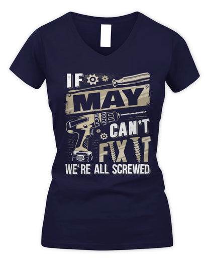 MAY TX03 P02 - Personalized Handyman Mechanic Shirt “If NAME Can’t Fix It, We’re All Screwed” - Women's V-Neck T-Shirt - Navy