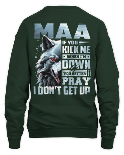 MAA AP62-K4-666 - Personalized Fierce Wolf Quote Apparel “If You Kick Me When I’m Down, You Better Pray I Don’t Get Up” - Unisex Sweatshirt - Forest Green
