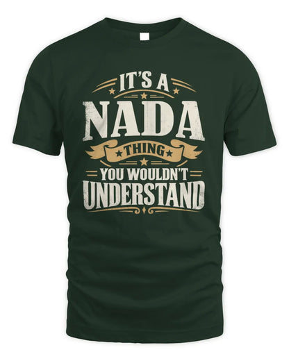 NADA P08 TH51 - Personalized “It’s a/an [NAME] Thing – You Wouldn’t Understand” Shirt - Unisex Standard T-Shirt - Forest Green