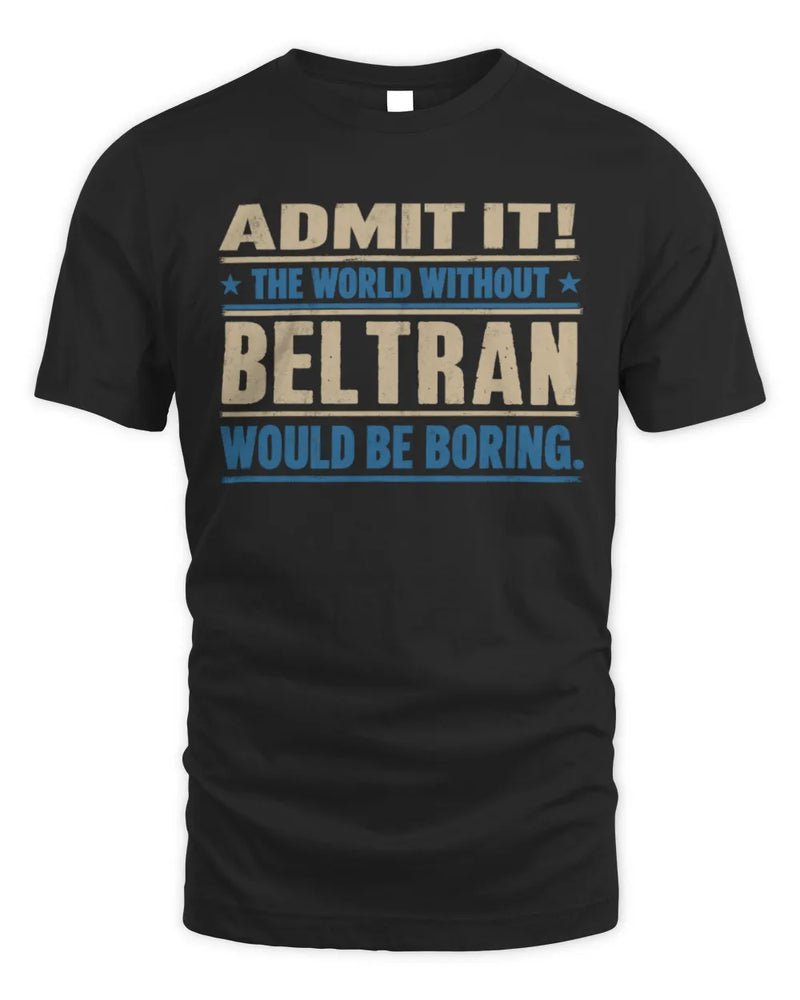 BELTRAN TP68-K2-968 – Personalized Funny Quote Apparel “The World Without NAME Would Be Boring” - Unisex Standard T-Shirt - Black