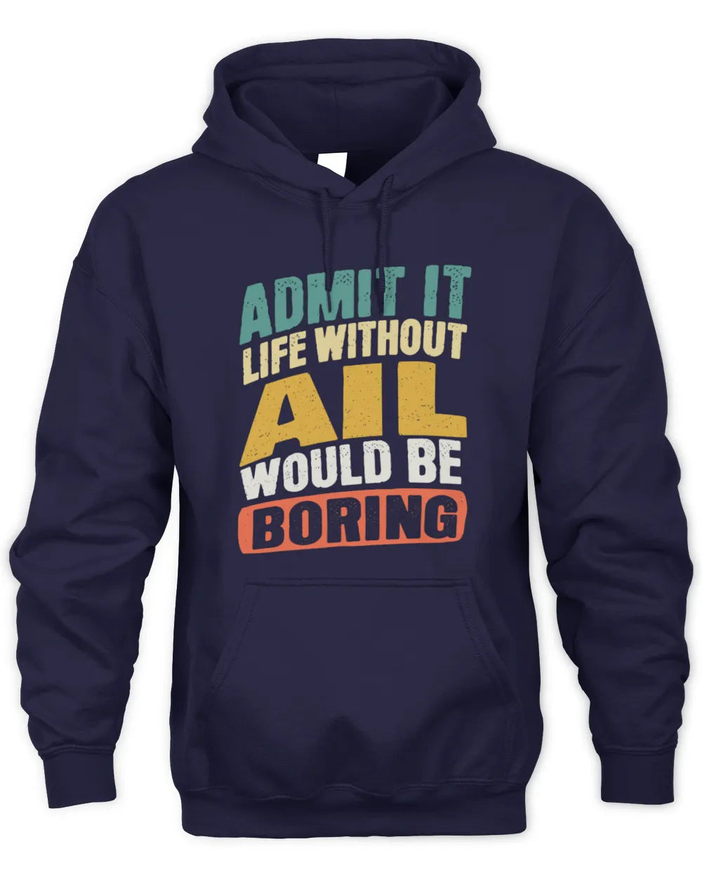 AIL TP88-K4-229
Personalized Funny Quote Apparel “Life Without NAME Would Be Boring” - Unisex Hoodie - Navy