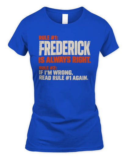 FREDERICK NP1-H006 
Always Right Personalized Name T-Shirt – Funny Custom Name Shirt - Women's Standard T-Shirt - Royal