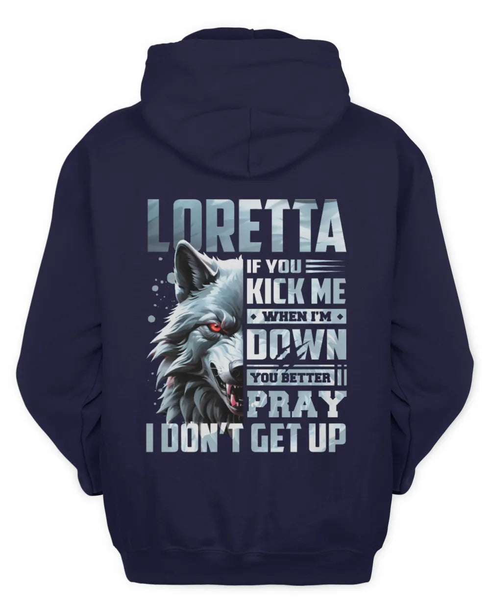 LORETTA AP62-K4-666 - Personalized Fierce Wolf Quote Apparel “If You Kick Me When I’m Down, You Better Pray I Don’t Get Up” - Unisex Hoodie - Navy