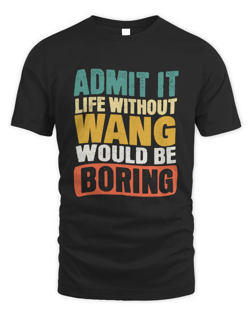 WANG TP86-K3-229 Personalized Funny Quote Apparel “Life Without NAME Would Be Boring” - Unisex Standard T-Shirt - Black