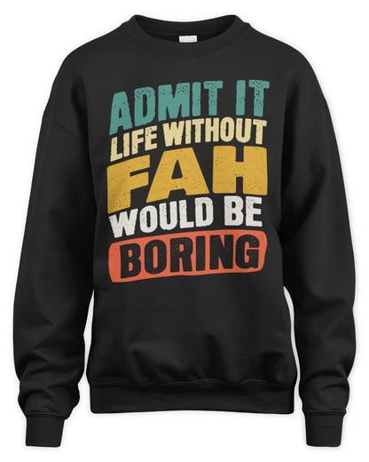 FAH TP88-K4-229
Personalized Funny Quote Apparel “Life Without NAME Would Be Boring” - Unisex Sweatshirt - Black