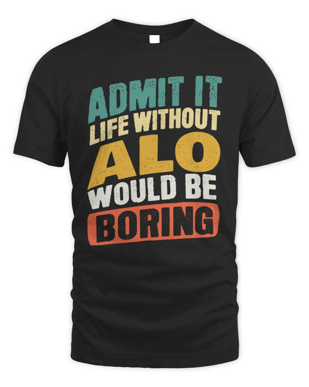 ALO TP88-K4-229
Personalized Funny Quote Apparel “Life Without NAME Would Be Boring” - Unisex Standard T-Shirt - Black