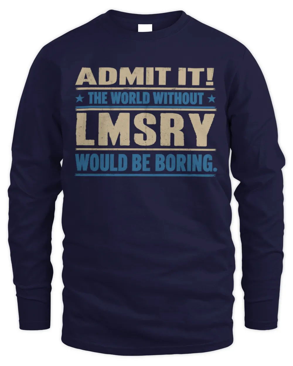 LMSRY TP68-K2-968 – Personalized Funny Quote Apparel “The World Without NAME Would Be Boring” - Men's Long Sleeved T-Shirt - Navy