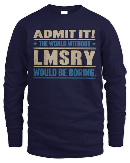 LMSRY TP68-K2-968 – Personalized Funny Quote Apparel “The World Without NAME Would Be Boring” - Men's Long Sleeved T-Shirt - Navy