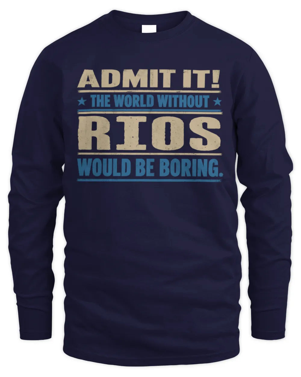 RIOS TP68-K2-968 – Personalized Funny Quote Apparel “The World Without NAME Would Be Boring” - Men's Long Sleeved T-Shirt - Navy
