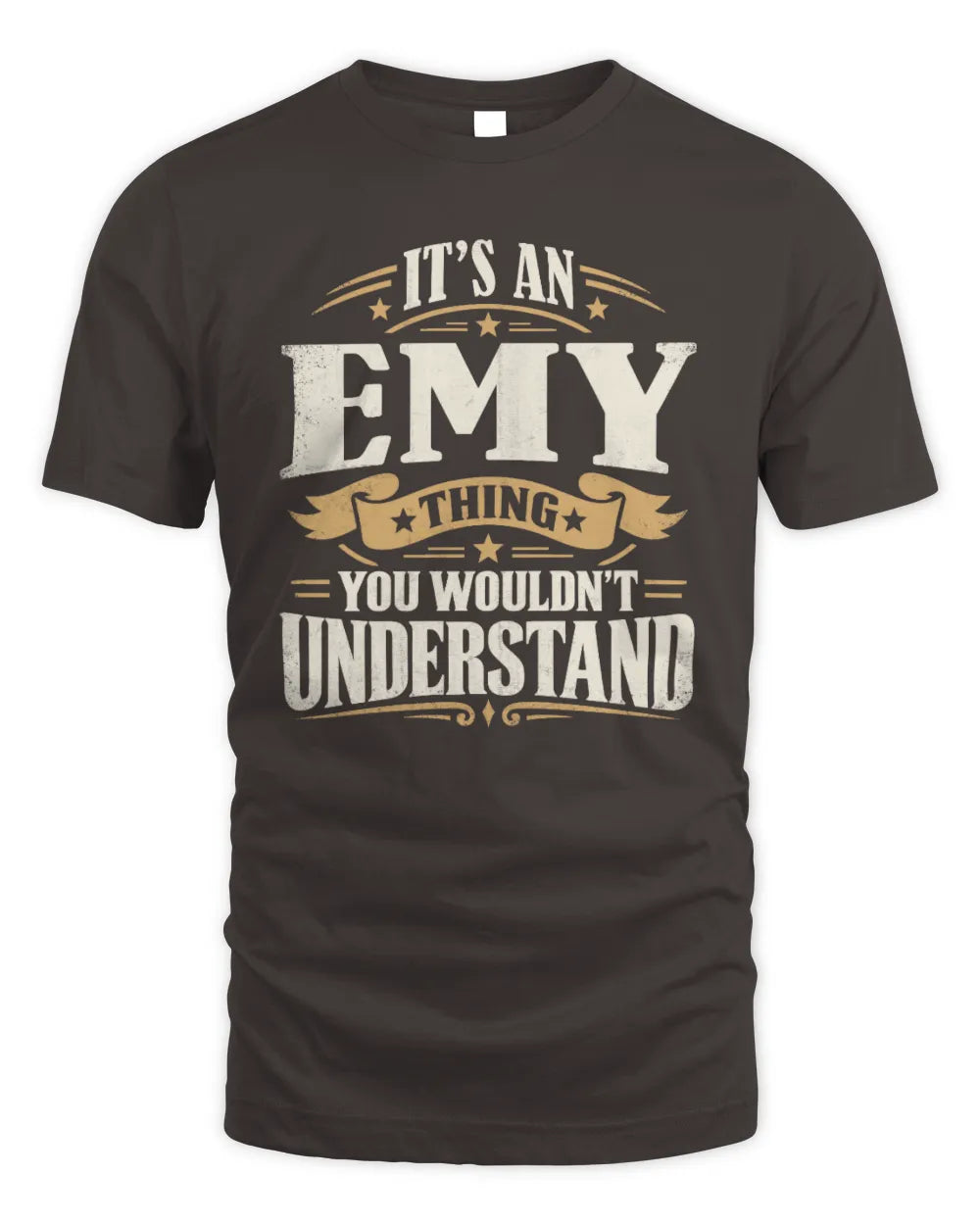 EMY P08 TH51 - Personalized “It’s a/an [NAME] Thing – You Wouldn’t Understand” Shirt - Unisex Standard T-Shirt - Dark Chocolate