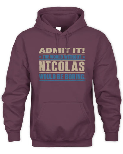 NICOLAS TP68-K2-968 – Personalized Funny Quote Apparel “The World Without NAME Would Be Boring” - Unisex Hoodie - Maroon